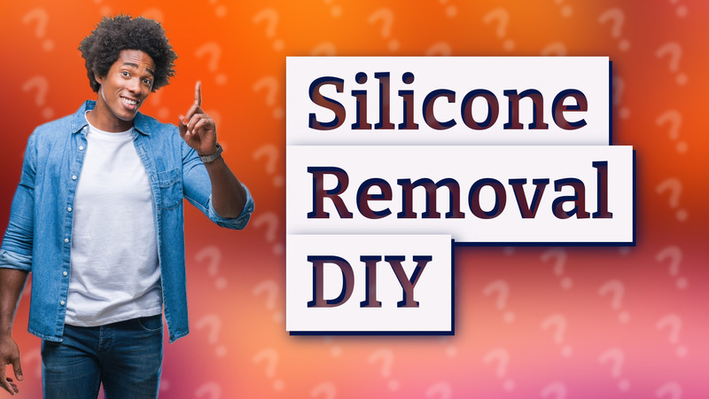 Silicone Removal DIY
