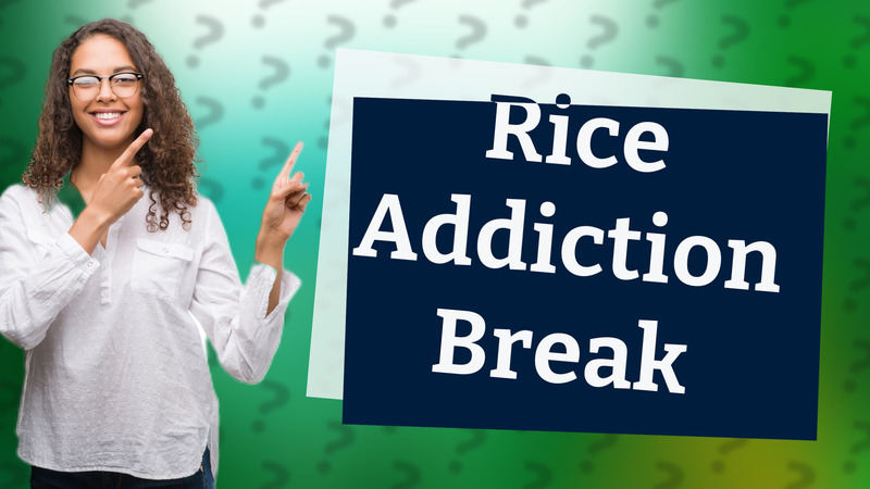 Rice Addiction Break