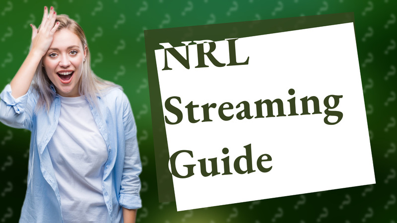 NRL Streaming Guide