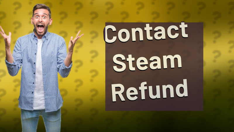 Contact Steam Refund