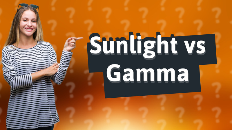 Sunlight vs Gamma