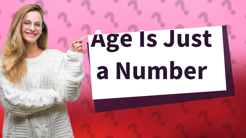 Age Is Just a Number
