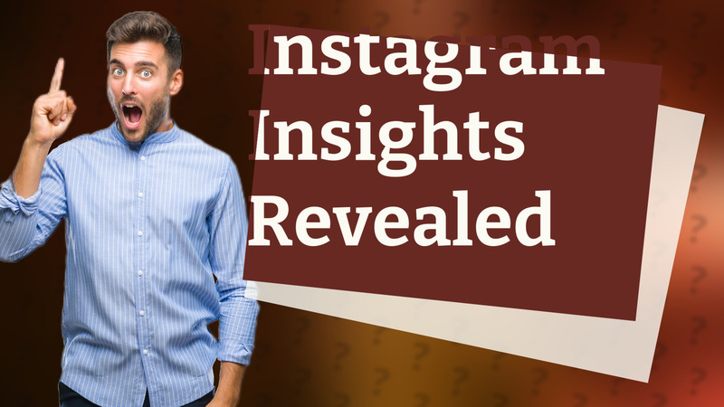Instagram Insights Revealed