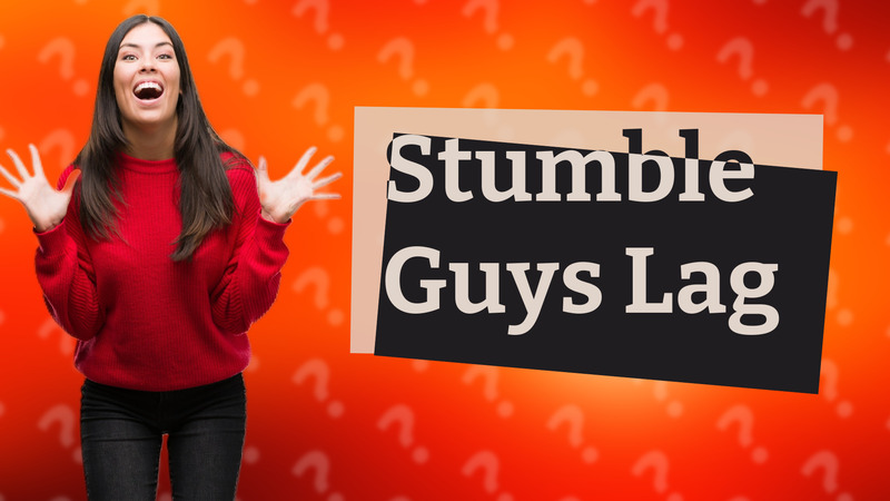 Stumble Guys Lag