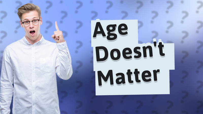 Age Doesn't Matter