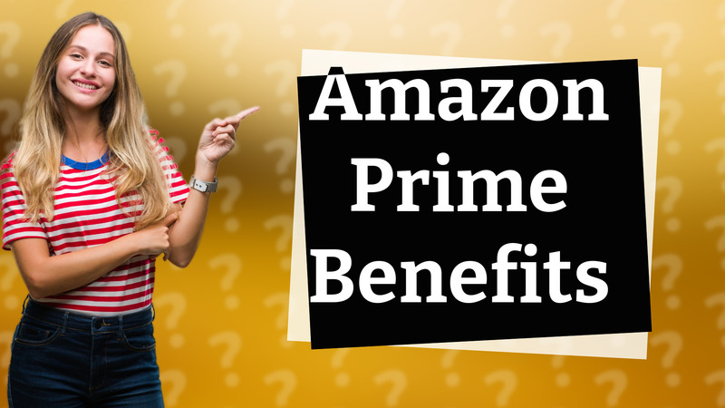 Amazon Prime Benefits