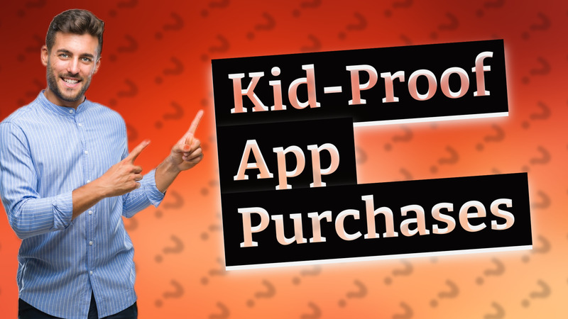 Kid-Proof App Purchases