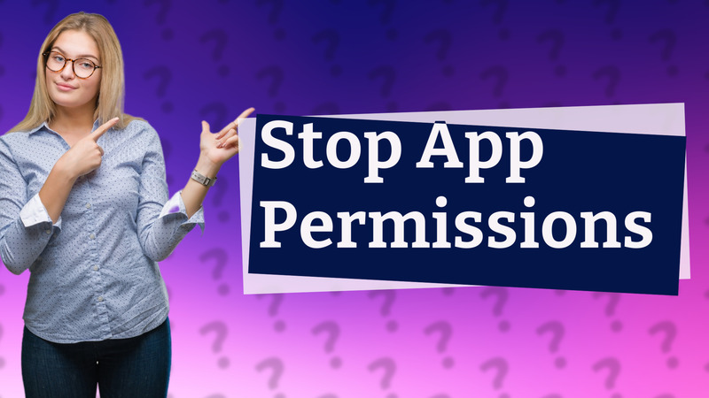 Stop App Permissions