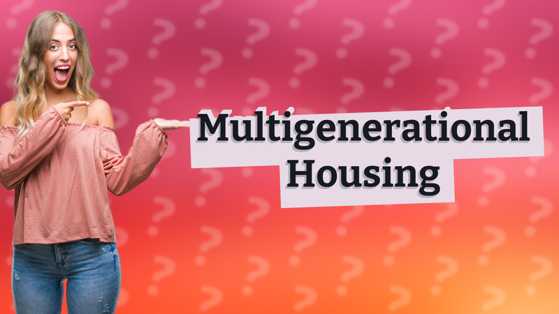 Multigenerational Housing