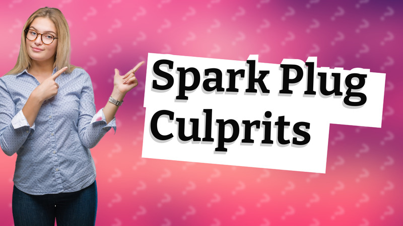 Spark Plug Culprits
