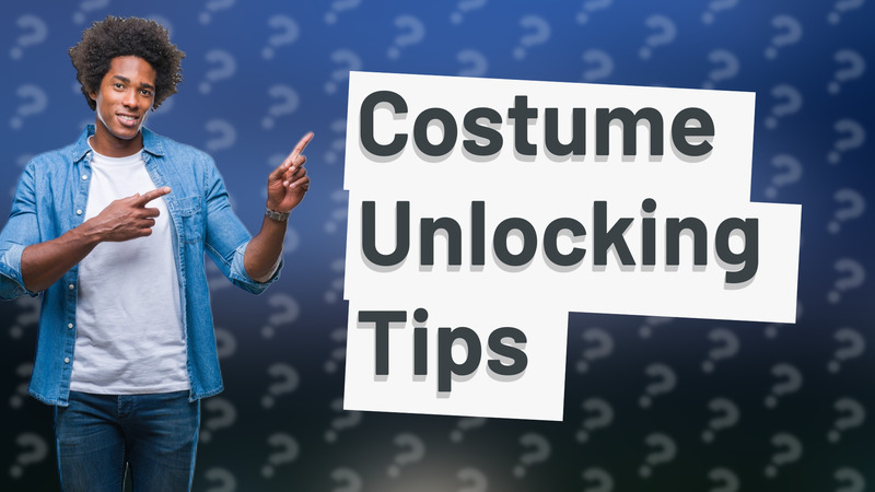 Costume Unlocking Tips
