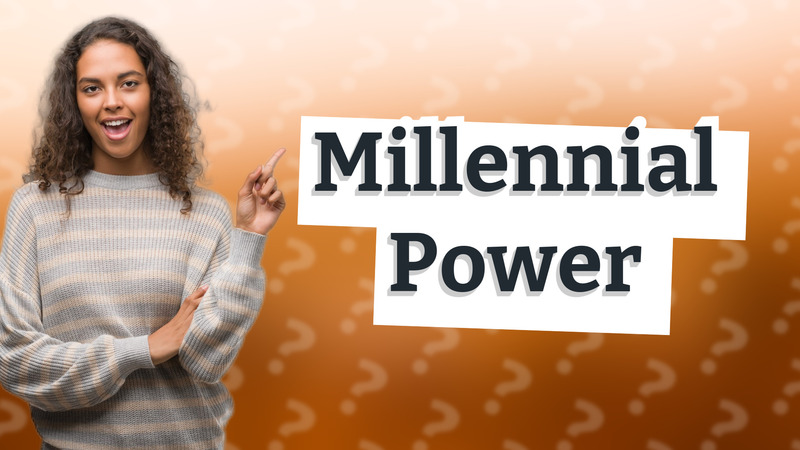 Millennial Power