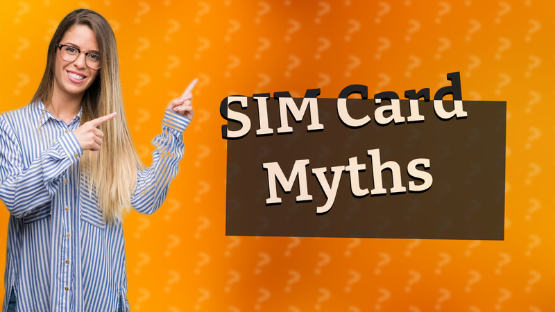SIM Card Myths