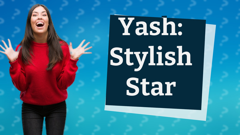 Yash: Stylish Star