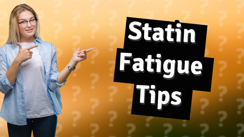 Statin Fatigue Tips