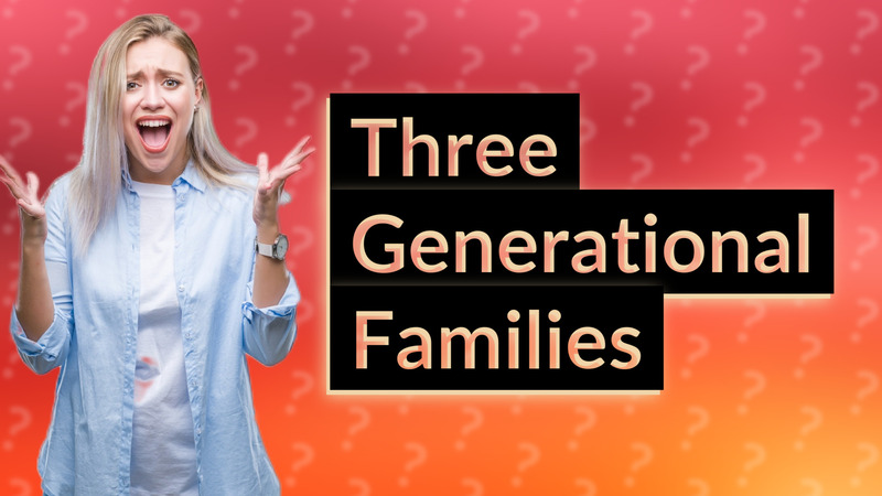 Three Generational Families