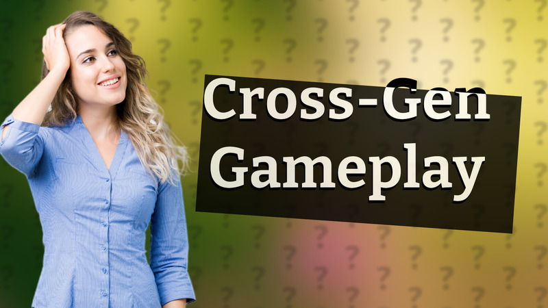 Cross-Gen Gameplay