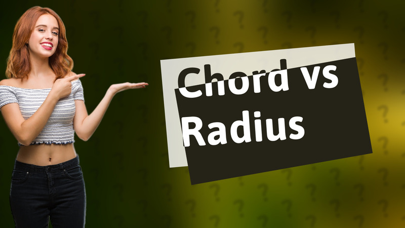 Chord vs Radius