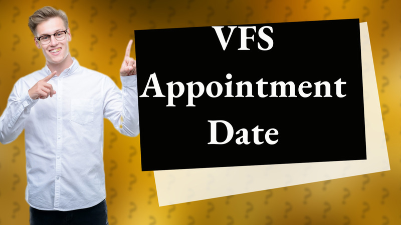 VFS Appointment Date