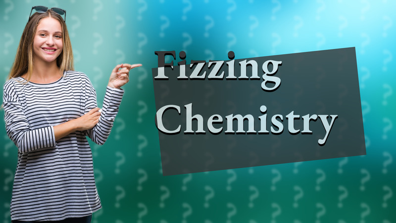 Fizzing Chemistry