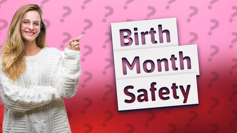 Birth Month Safety