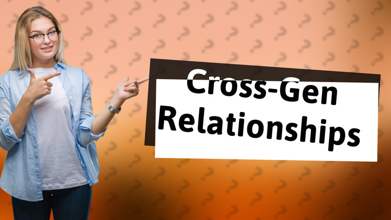 Cross-Gen Relationships