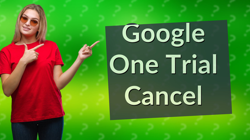 Google One Trial Cancel