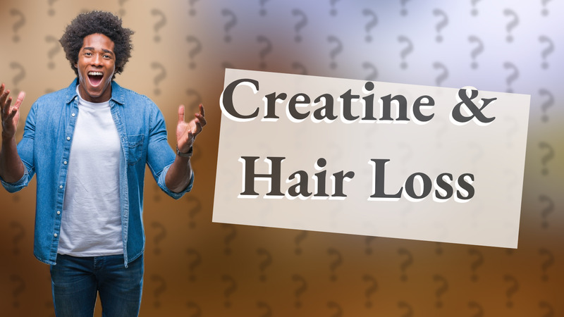 Creatine & Hair Loss
