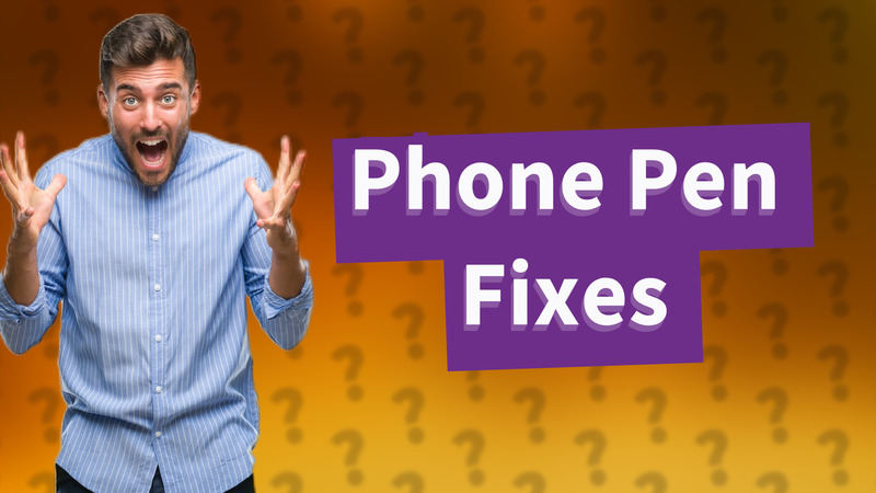Phone Pen Fixes