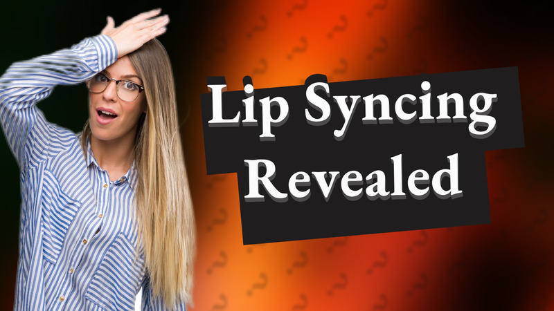 Lip Syncing Revealed
