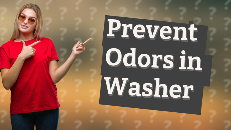 Prevent Odors in Washer
