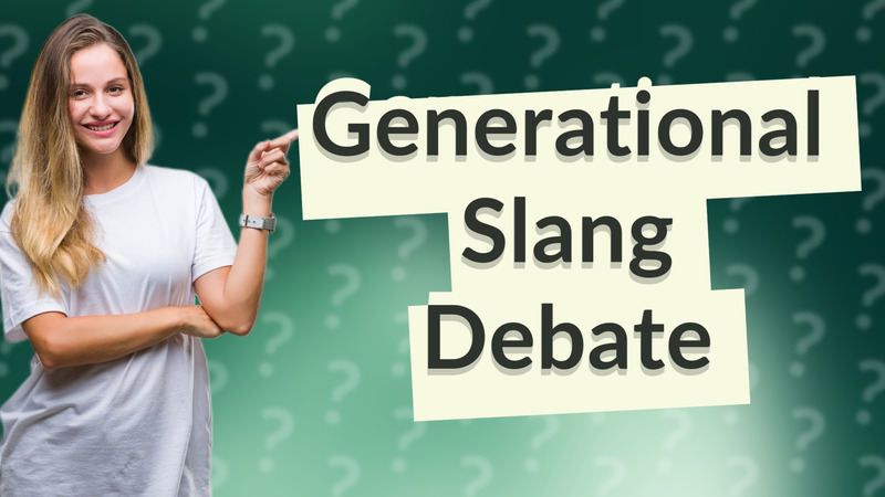 Generational Slang Debate