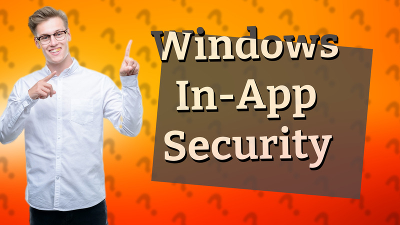Windows In-App Security