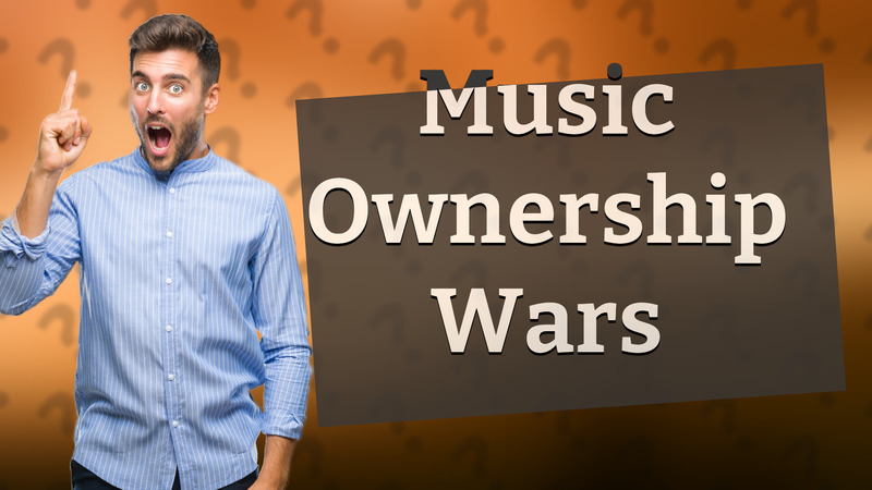 Music Ownership Wars