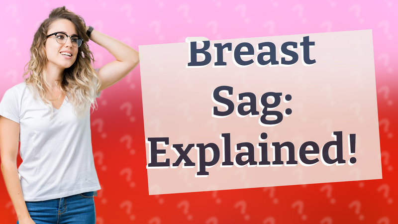 Breast Sag: Explained!