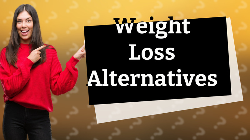 Weight Loss Alternatives