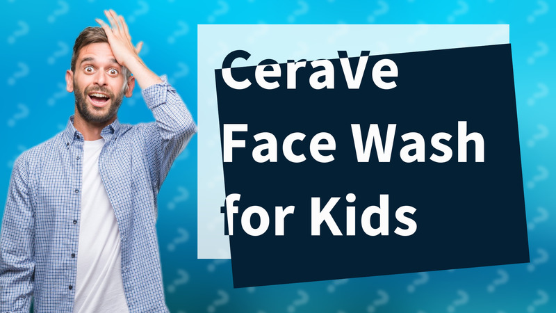 CeraVe Face Wash for Kids