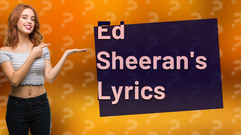 Ed Sheeran's Lyrics
