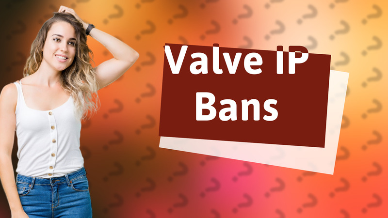 Valve IP Bans
