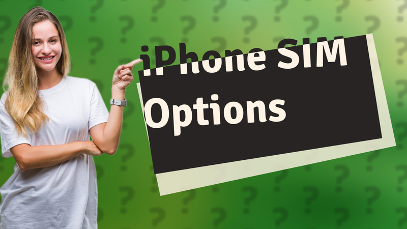 iPhone SIM Options