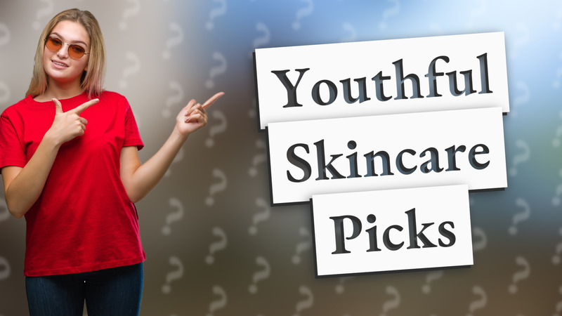 Youthful Skincare Picks