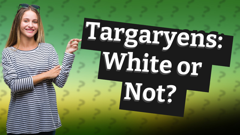 Targaryens: White or Not?