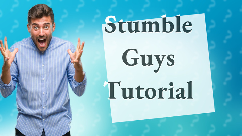 Stumble Guys Tutorial