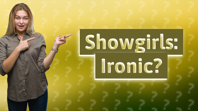 Showgirls: Ironic?