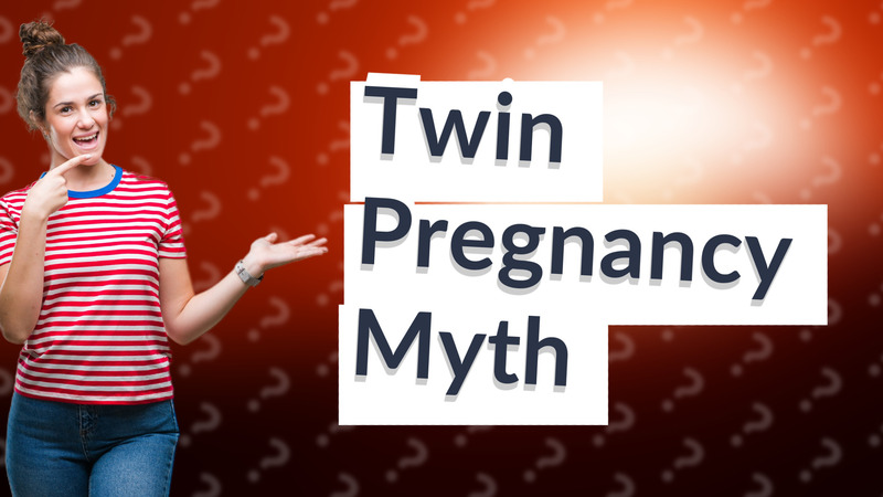 Twin Pregnancy Myth