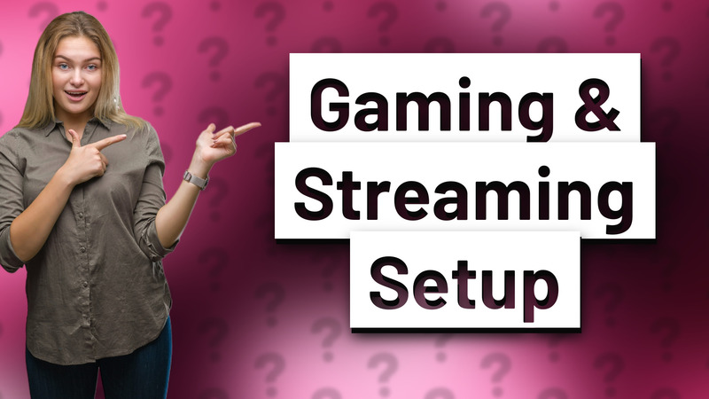 Gaming & Streaming Setup