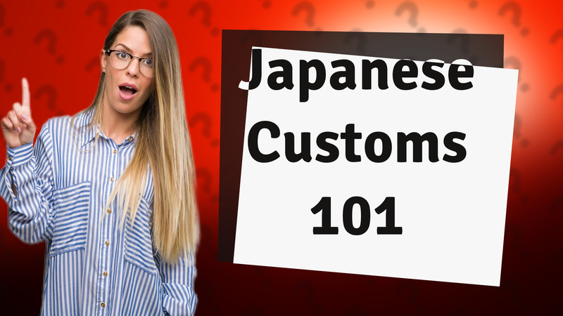 Japanese Customs 101
