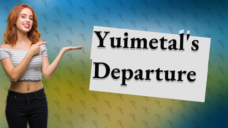 Yuimetal's Departure