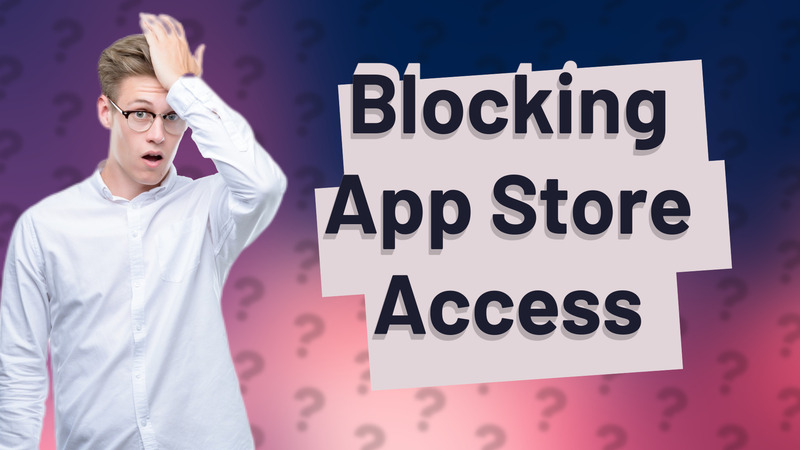 Blocking App Store Access