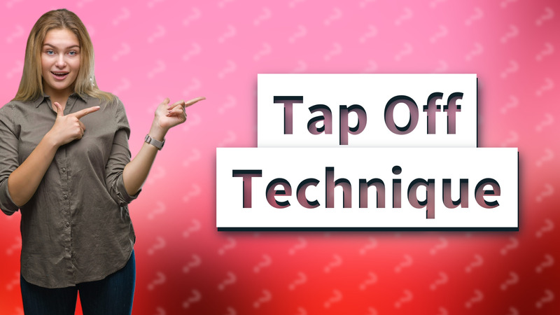 Tap Off Technique